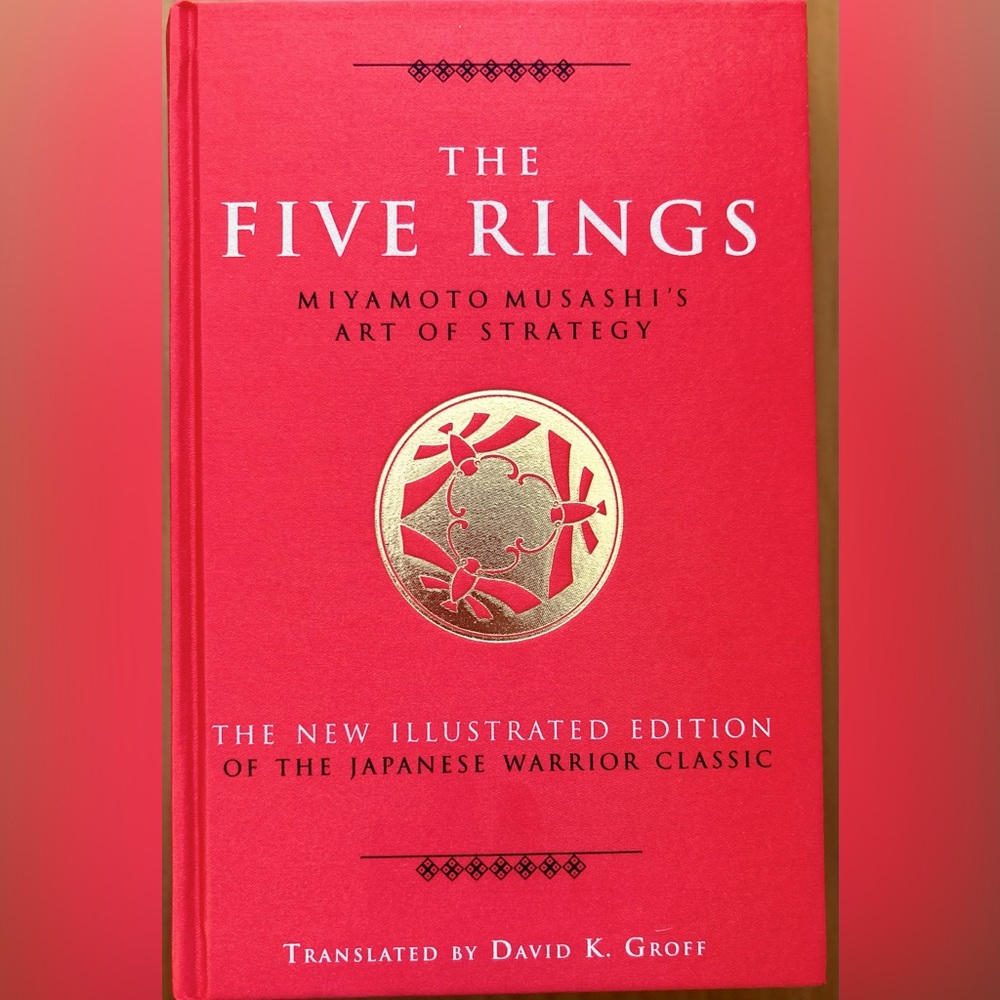 The Five Rings: Miyamoto Musashi's Art of Strategy